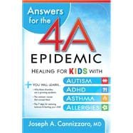 Answers for the 4-A Epidemic : Healing for Kids with Autism, Adhd, Asthma, and Allergies