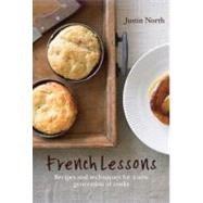 French Lessons Recipes and techniques for a new generation of cooks
