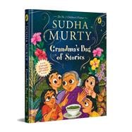 Grandma’s Bag of Stories An illustrated, gift edition of India’s bestselling children’s book