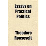 Essays on Practical Politics