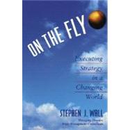 On the Fly : Executing Strategy in a Changing World