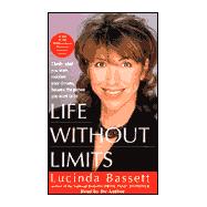 Life Without Limits: Clarify What You Want, Redefine Your Dreams, Become the Person You Want to Be