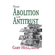 The Abolition of Antitrust