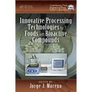 Innovative Processing Technologies for Foods with Bioactive Compounds,9781498714846
