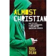 Almost Christian What the Faith of Our Teenagers is Telling the American Church,9780195314847