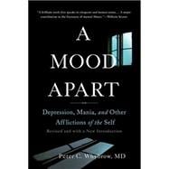 A Mood Apart Depression, Mania, and Other Afflictions of the Self