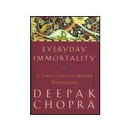 Everyday Immortality : A Concise Course in Spiritual Transformation