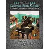 Exploring Piano Classics: A Masterwork Method for the Developing Pianist, Technique, Level 5,9780739084847