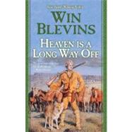 Heaven Is a Long Way Off A Novel of the Mountain Men