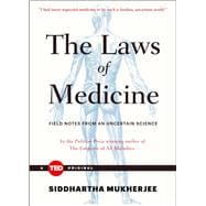 The Laws of Medicine Field Notes from an Uncertain Science