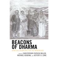 Beacons of Dharma Spiritual Exemplars for the Modern Age