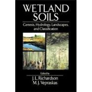 Wetland Soils: Genesis, Hydrology, Landscapes, and Classification