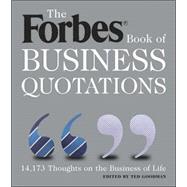 Forbes Book of Business Quotations 14,173 Thoughts on the Business of Life