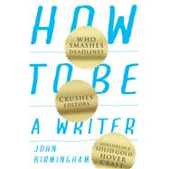 How to Be a Writer Who Smashes Deadlines, Crushes Editors and Lives in a Solid Gold Hovercraft