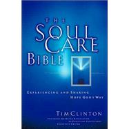 Soul Care Bible : Experiencing and Sharing Hope God's Way