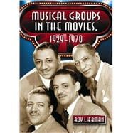 Musical Groups In The Movies, 1929-1970