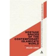 Hostage Spaces of the Contemporary Islamicate World Phantom Territoriality