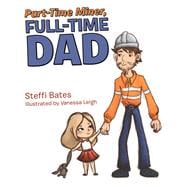 Part-time Miner, Full-time Dad