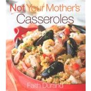 Not Your Mother's Casseroles