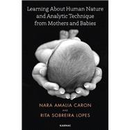 Learning About Human Nature and Analytic Technique from Mothers and Babies