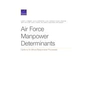 Air Force Manpower Determinants Options for More-Responsive Processes