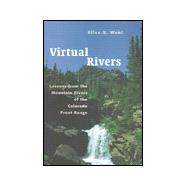 Virtual Rivers : Lessons from the Mountain Rivers of the Colorado Front Range