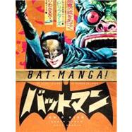 Bat-Manga! : The Secret History of Batman in Japan