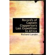 Record's of Captain Clapperton's Last Expedition to Africa