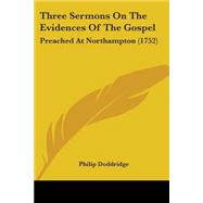Three Sermons on the Evidences of the Gospel : Preached at Northampton (1752)