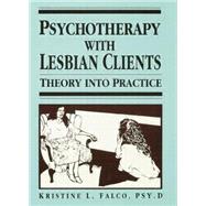 Psychotherapy With Lesbian Clients: Theory Into Practice