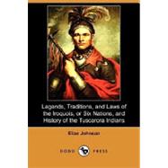 Legends, Traditions, and Laws of the Iroquois, or Six Nations, and History of the Tuscarora Indians (Dodo Press)