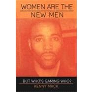 Women Are the New Men: But Who's Gaming Who?