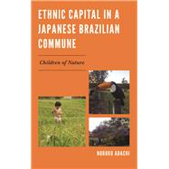 Ethnic Capital in a Japanese Brazilian Commune Children of Nature