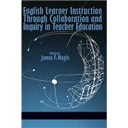 English Learner Instruction Through Collaboration and Inquiry in Teacher Education