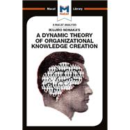 An Analysis of Ikujiro Nonaka's A Dynamic Theory of Organizational Knowledge Creation
