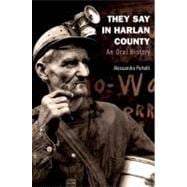 They Say in Harlan County An Oral History