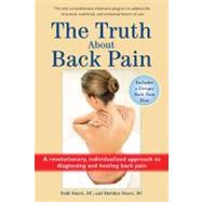 The Truth About Back Pain A Revolutionary, Individualized Approach to Diagnosing and Healing Back Pain