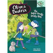 The Super-Smelly Moldy Blob: Branches Book (Olive & Beatrix #2) (Library Edition) A Branches Book