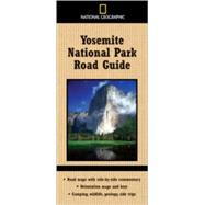 National Geographic Yosemite National Park Road Guide (Direct Mail Edition) Road Maps with Side-by-Side Commentary; Orientation Maps and Keys; Camping, Wildlife, Geology, Side Trips