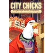 City Chicks print Edition : Keeping Micro-flocks of Chickens as Garden Helpers, Compost Creators, Bio-recyclers and Local Food Suppliers