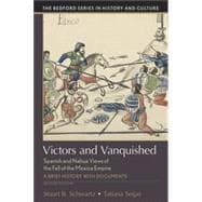 Victors and Vanquished Spanish and Nahua Views of the Fall of the Mexica Empire