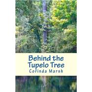 Behind the Tupelo Tree