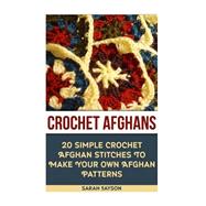 Crochet Afghans 20 Simple Crochet Afghan Stitches to Make Your Own Afghan