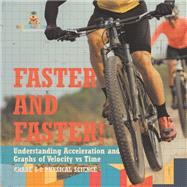 Faster and Faster! Understanding Acceleration and Graphs of Velocity vs Time | Grade 6-8 Physical Science
