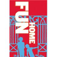 Fun Home: Based on the Acclaimed Graphic Novel by Alison Bechdel