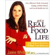 Get a Real Food Life Janine Whiteson's Revolutionary 8-Week Food Makeover
