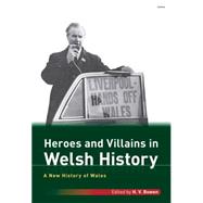 Heroes and Villains in Welsh History
