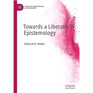 Towards a Liberatory Epistemology