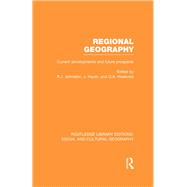 Regional Geography (RLE Social & Cultural Geography): Current Developments and Future Prospects
