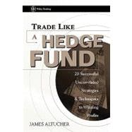Trade Like a Hedge Fund 20 Successful Uncorrelated Strategies and Techniques to Winning Profits
